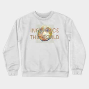 Influence the World Crewneck Sweatshirt